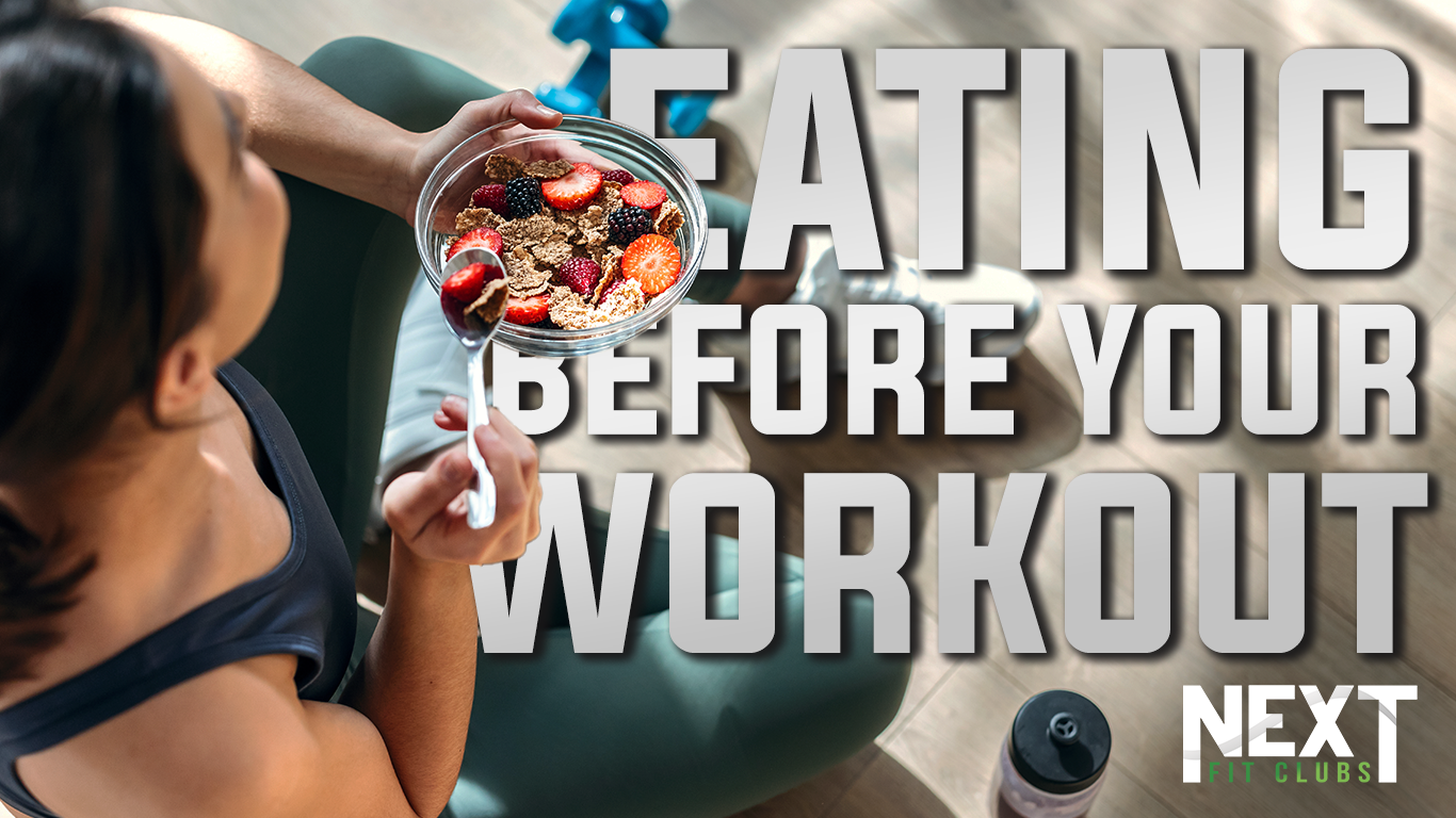 What to Eat Before A Workout — NexT Fit Clubs