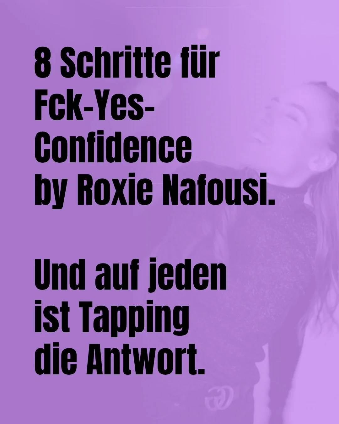 8 Schritte f&uuml;r mehr Selbstbewusstsein
- by @roxienafousi 

Und auf jeden ist Tapping die Antwort.

Tapping holt dein Nervensystem aus dem &Uuml;berlebensmodus
und du h&ouml;rst endlich auf, dich selbst auszubremsen.

Dein inneres Mean Girl kommt