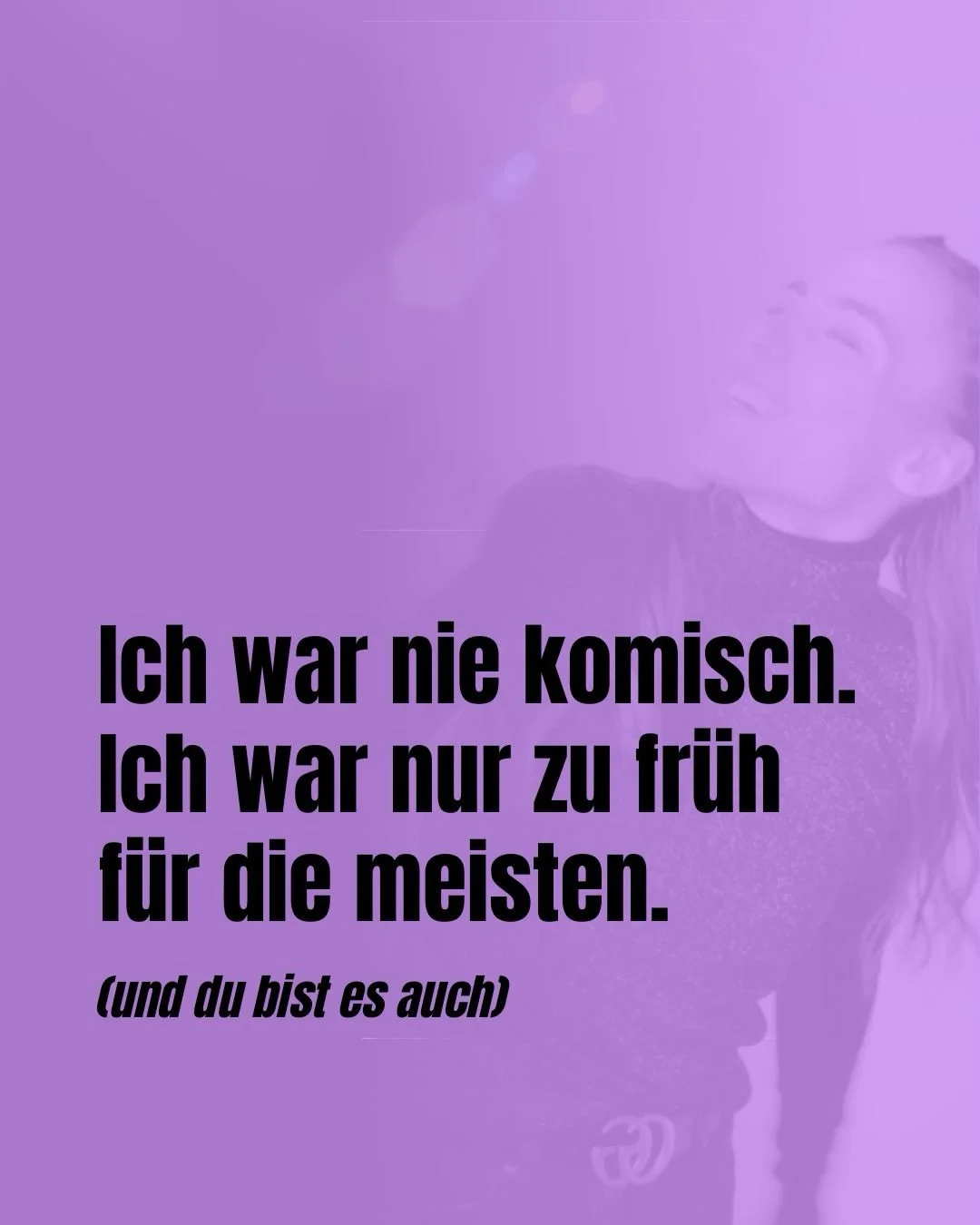 Ich wurde rot.
Wusste nicht was sagen.
F&uuml;hlte mich l&auml;cherlich gemacht.
Und h&auml;tte weinen k&ouml;nnen.

&ldquo;Siehst du, ich hab gerade auf mein Gesicht geklopft &mdash; 
aber ich bin noch nicht Million&auml;r.&rdquo;

Yoga war mal komi