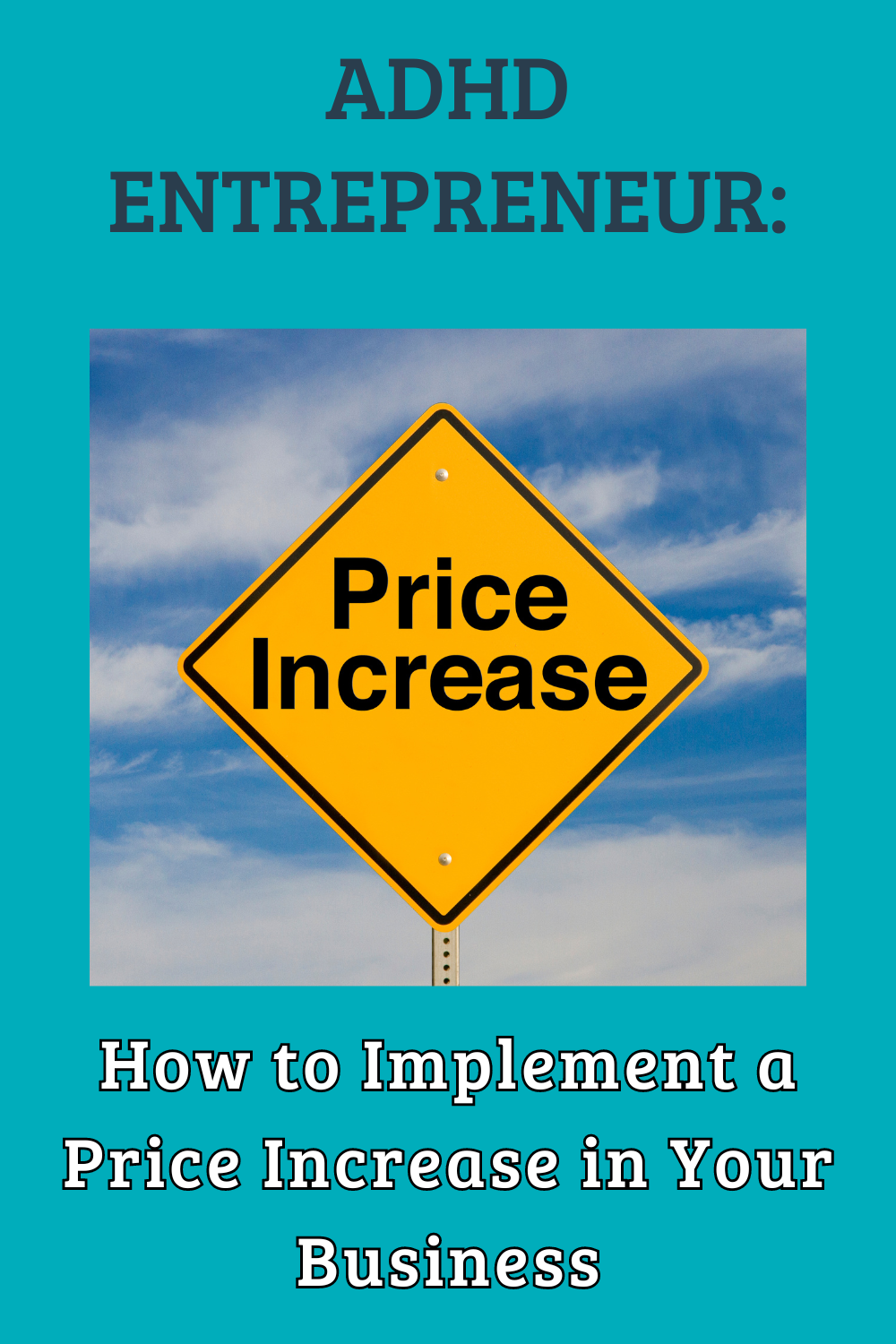 ADHD Entrepreneur: How to Implement a Price Increase in Your Business