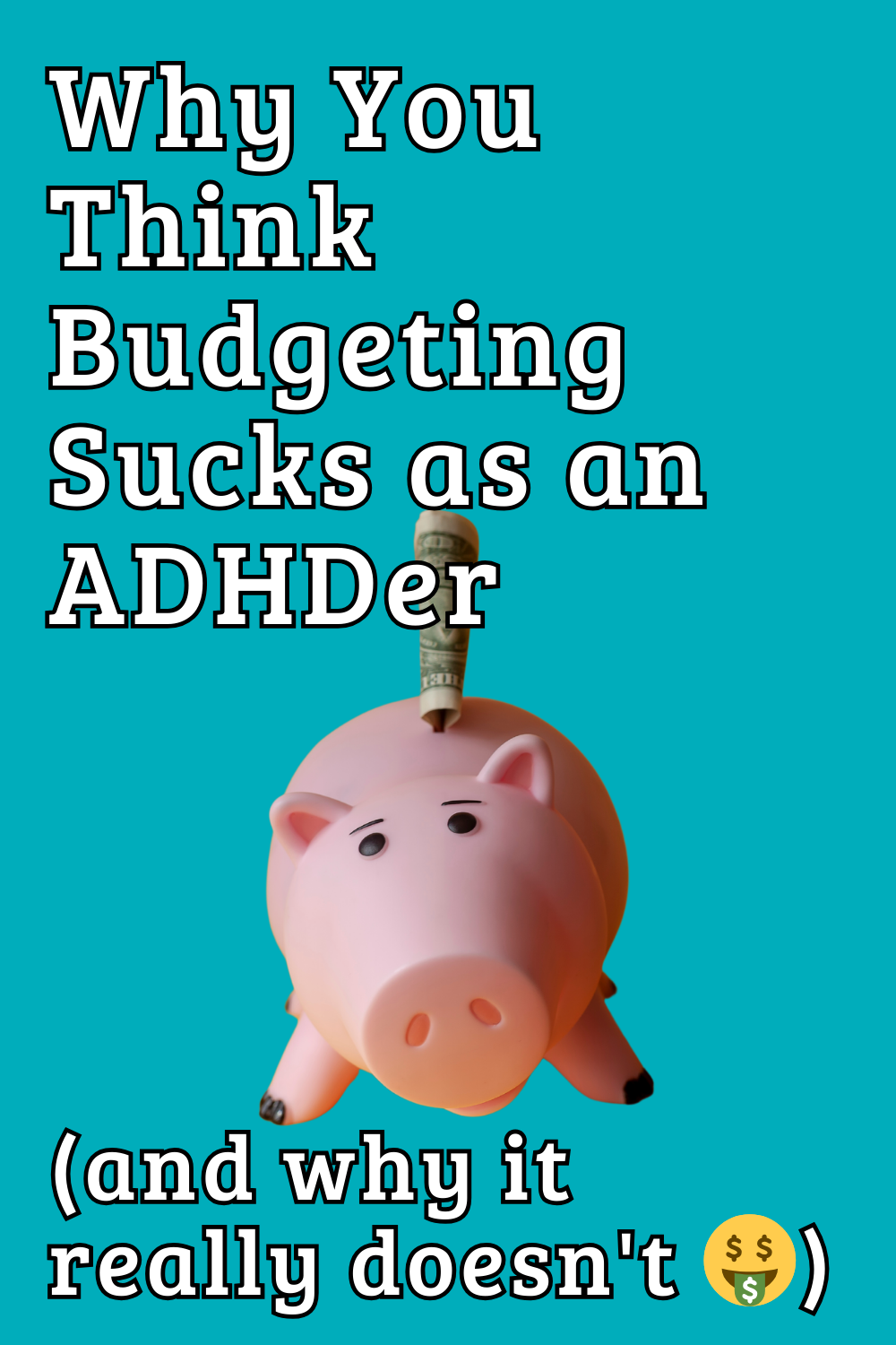 Why You Think Budgeting Sucks as an ADHDer (and why it really doesn't 🤑)