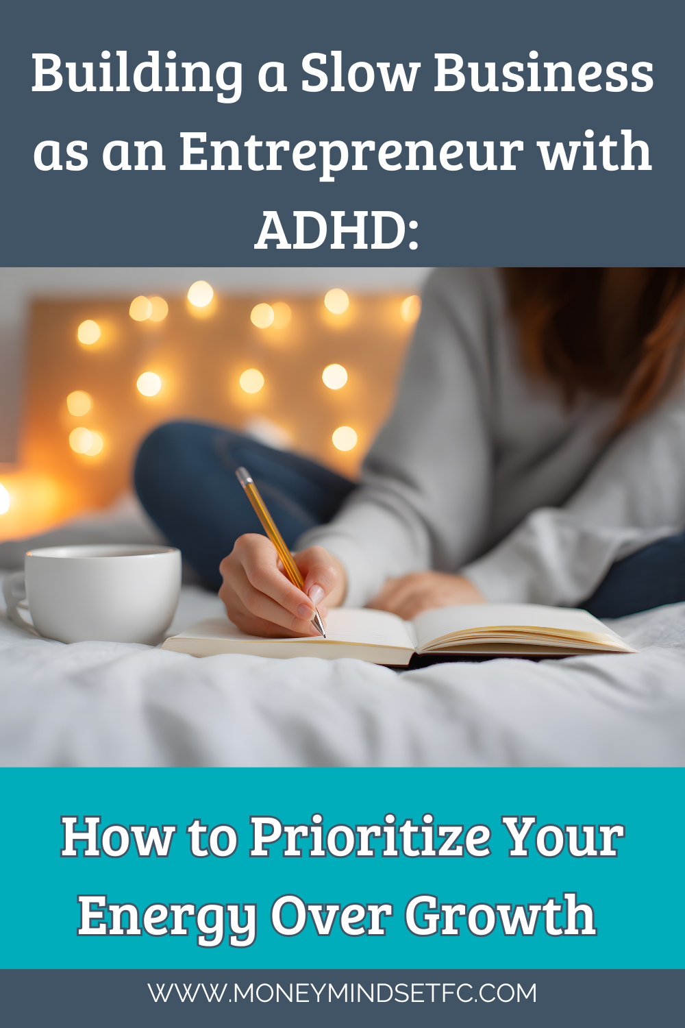 Building a Slow Business as an Entrepreneur with ADHD: How to Prioritize Your Energy Over Growth