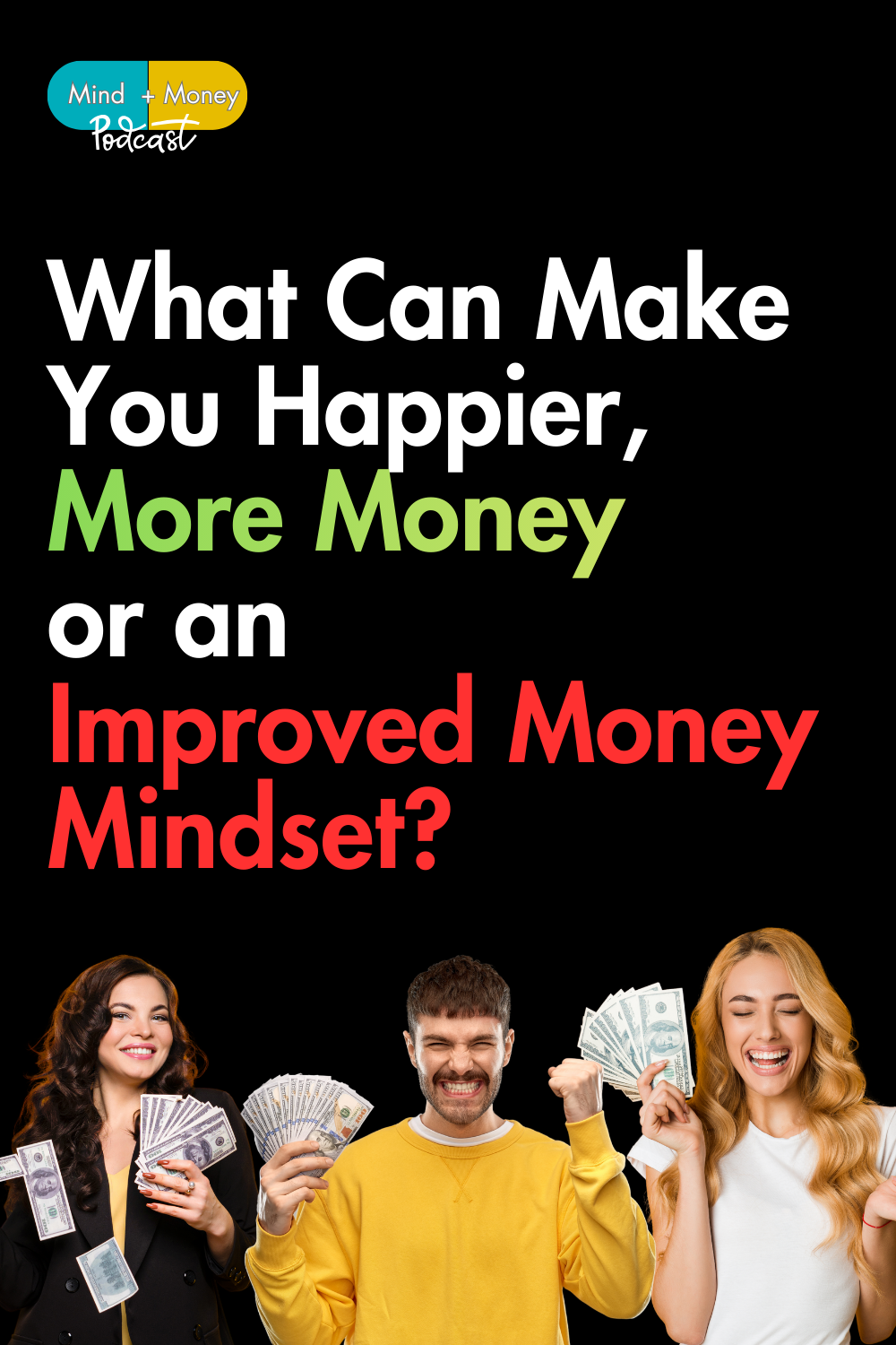 What Can Make You Happier, More Money or an Improved Money Mindset?