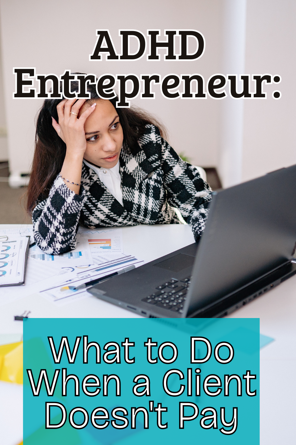 ADHD Entrepreneur: What to Do When a Client Doesn't Pay