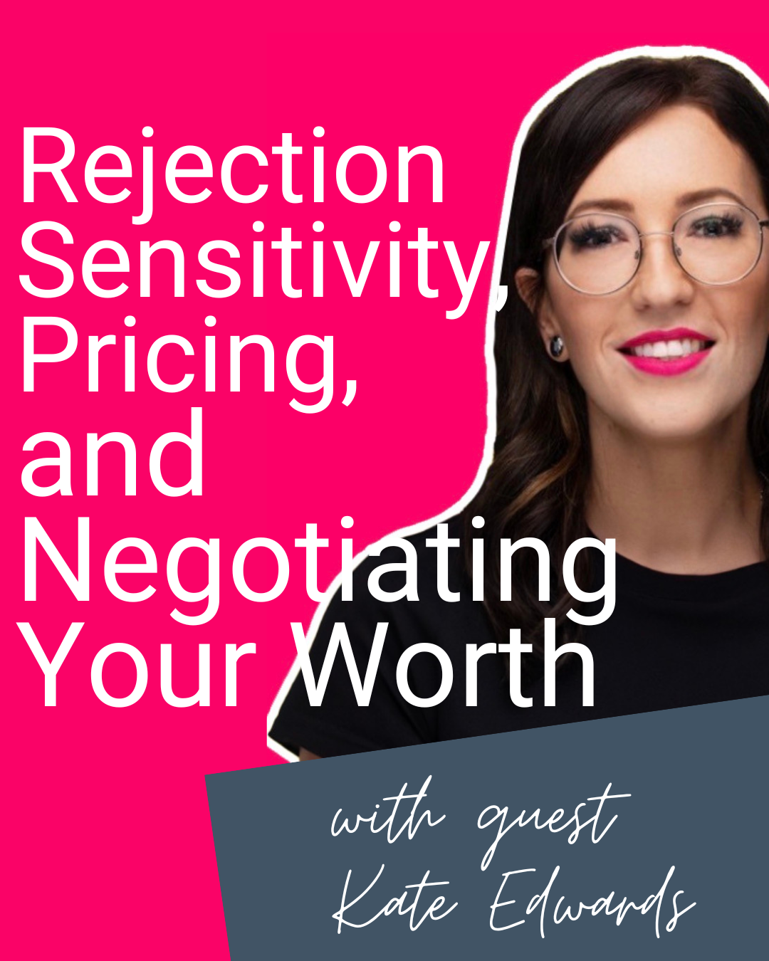 Rejection Sensitivity, Pricing, and Negotiating Your Worth with guest Kate Edwards (Ep 122)
