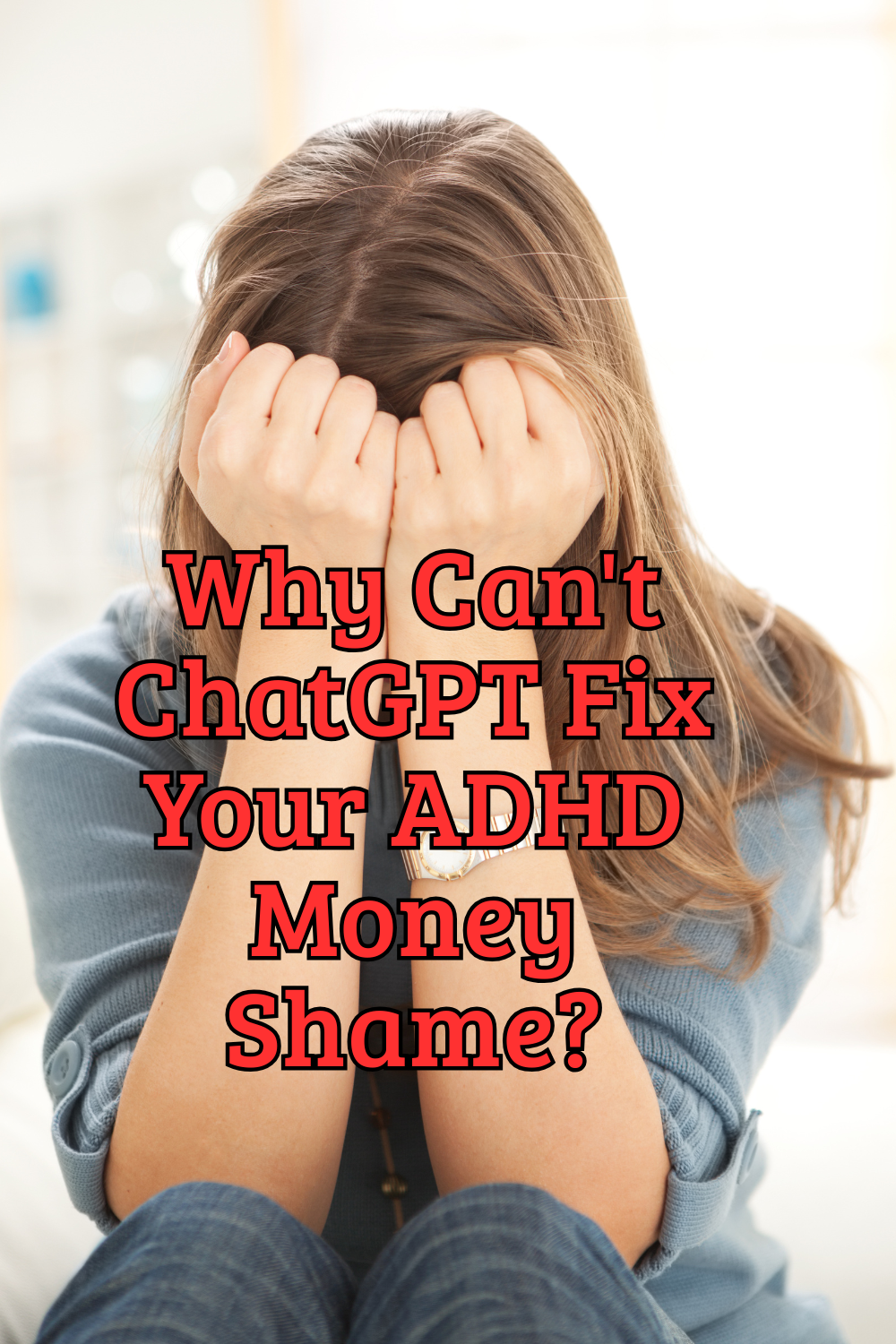 Why Can't ChatGPT Fix Your ADHD Money Shame?