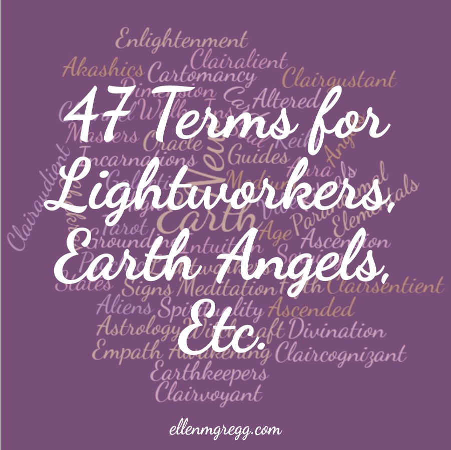 47-Terms-for-Lightworkers-Earth-Angels-Etc.jpg