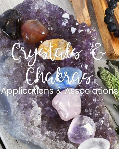 Crystals and Chakras: Applications and Associations