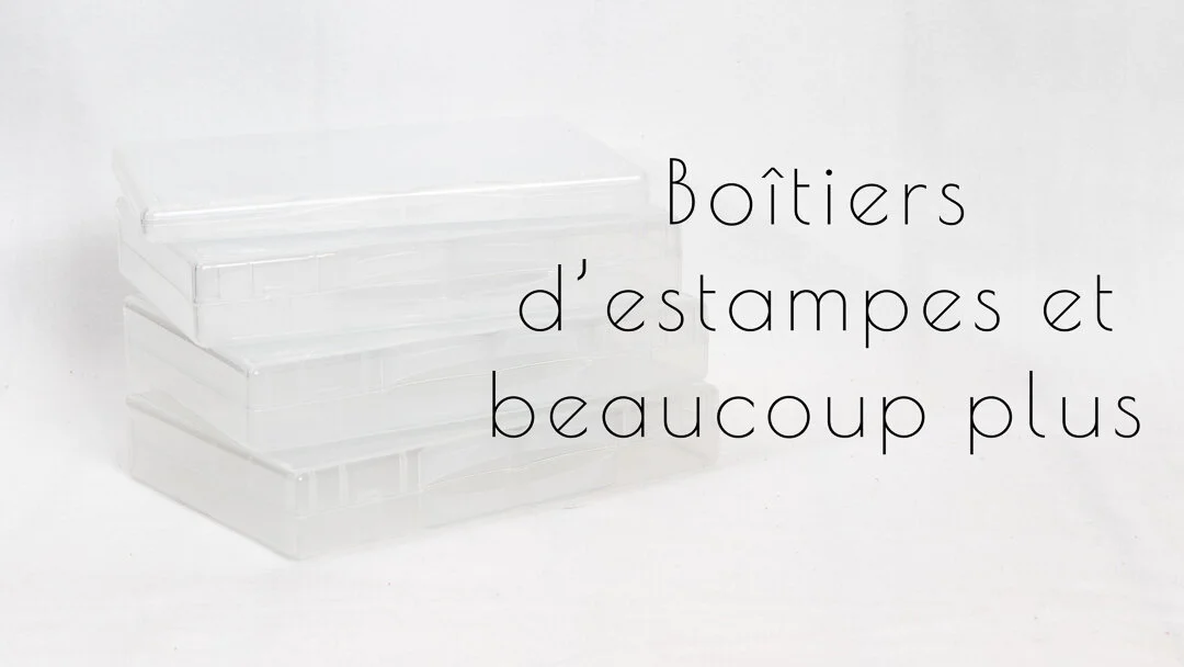 PETIT TRUC DU MARDI : LES BOÎTIERS D'ESTAMPES ET PLUS ENCORE 