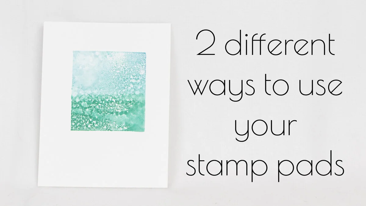 TWO WAYS TO USE YOUR STAMP PAD