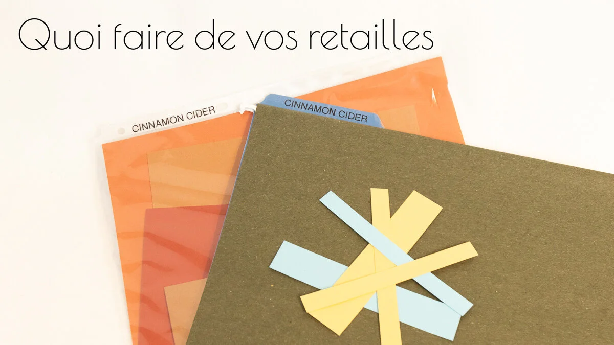 QUOI FAIRE DE TOUTES CES PETITES RETAILLES ?