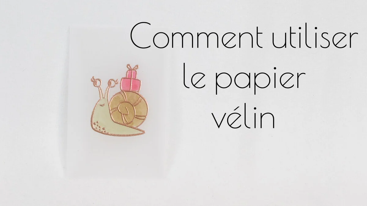 TRUC DU MARDI  : AJOUTEZ DU PAPIER VÉLIN À VOS PROJETS