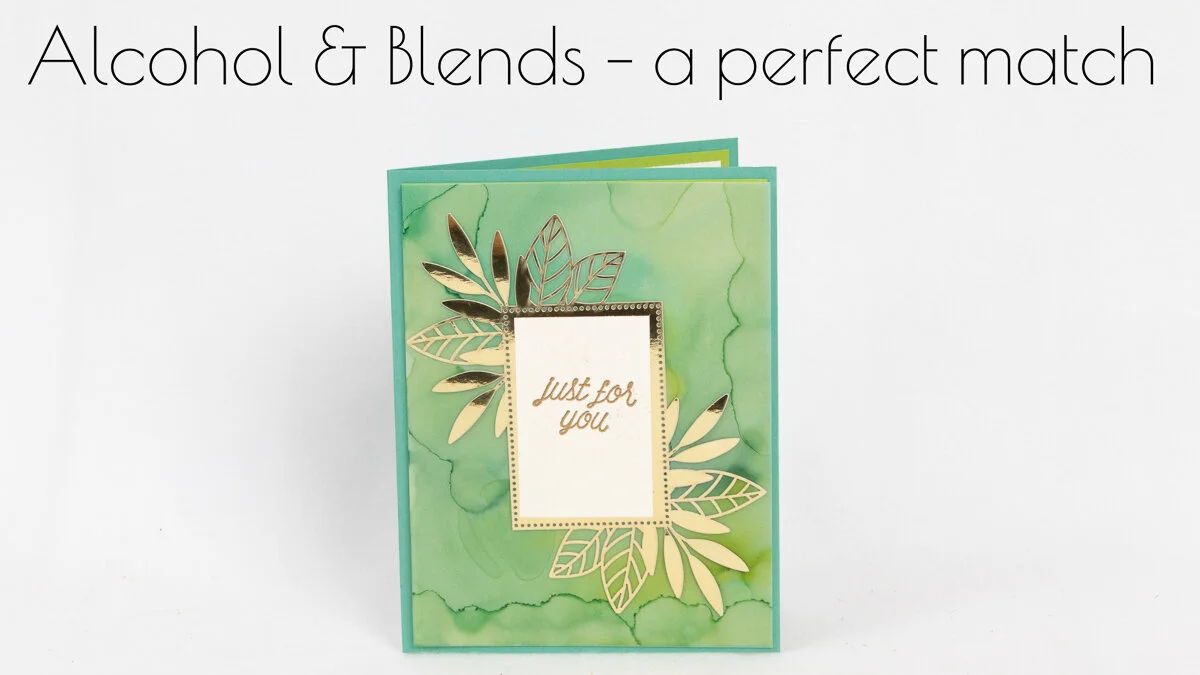 ALCOHOL AND STAMPIN' BLENDS: A PERFECT MATCH!