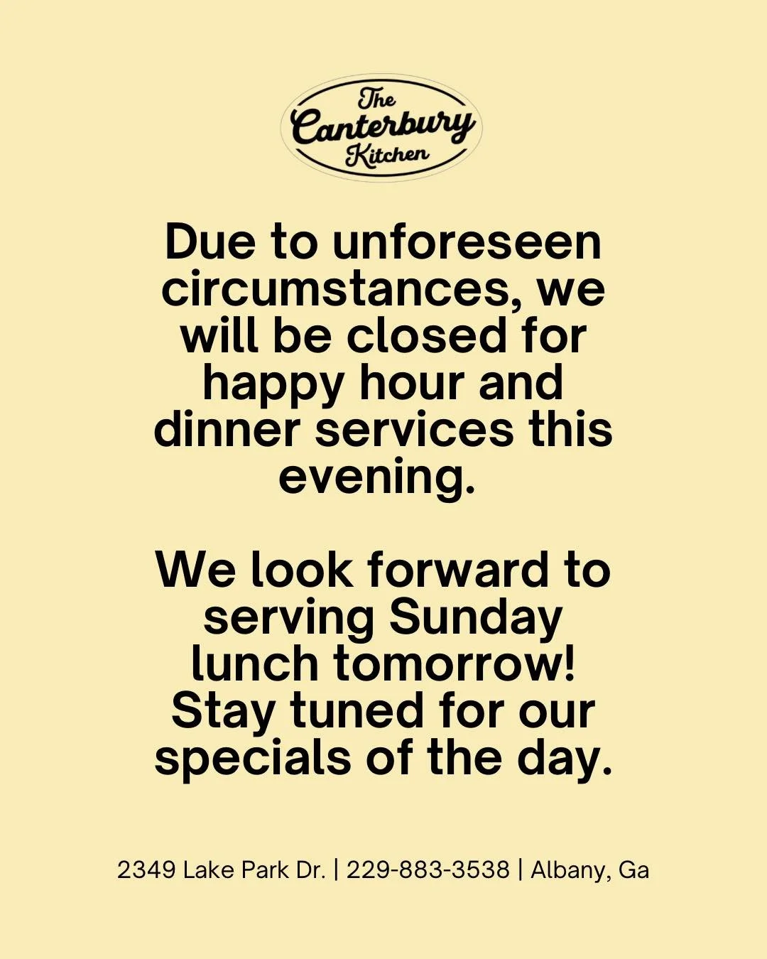 After brunch service ends at 2 p.m. today, we will be CLOSED for the rest of the day. ❌

Again, we will be closed for happy hour and dinner this evening! 😞

We look forward to serving Sunday lunch tomorrow, and we apologize for any inconvenience thi
