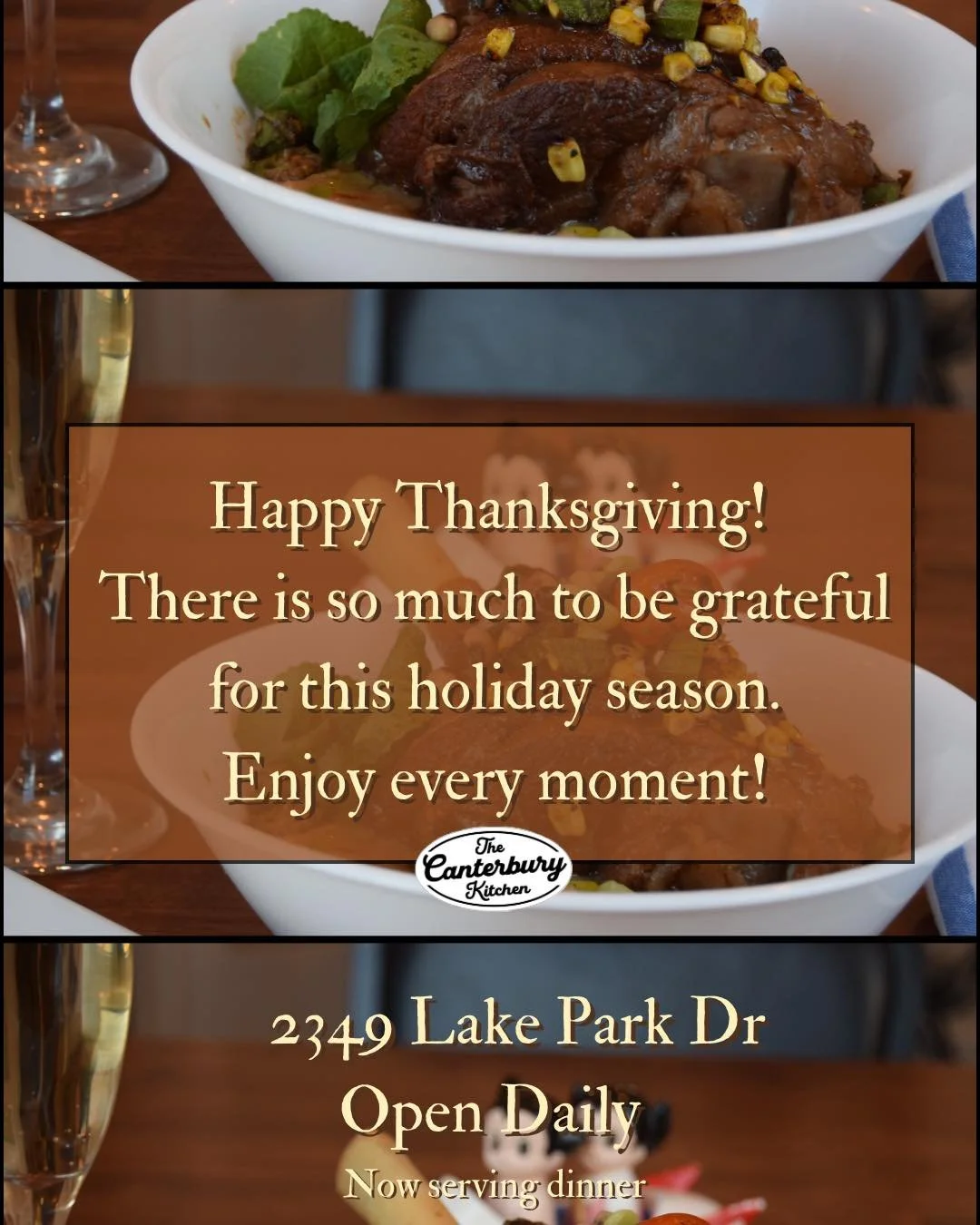 Celebrate Thanksgiving weekend with loved ones at The Canterbury Kitchen! 🦃🤍😌

Walk-ins welcome! 
.
.
.
229-883-3538

OPEN DAILY

Lunch: Sun-Fri
10:30 a.m. - 2 p.m.

Dinner: Wed-Sat
5 - 9 p.m.

Brunch: Saturdays
10:30 a.m. - 2 p.m.

2349 Lake Park