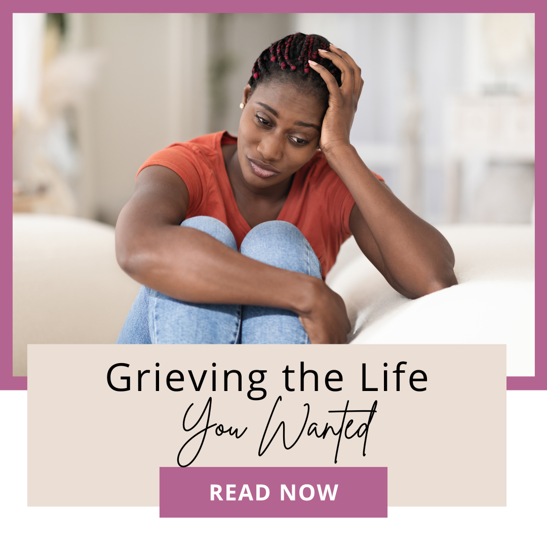 Grieving the Life You Wanted