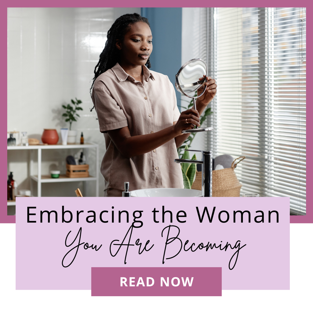 Embracing the Woman You Are Becoming