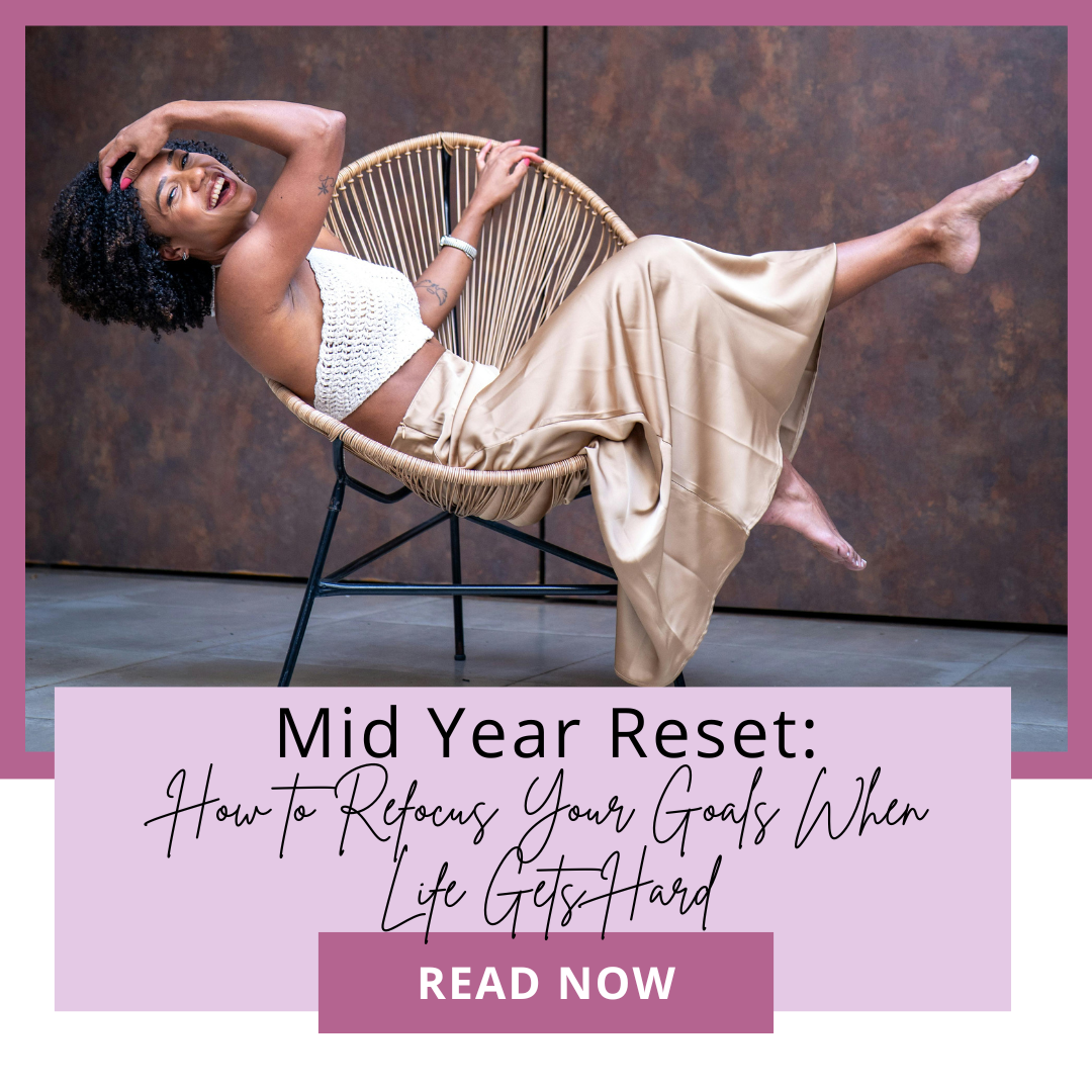 Mid-Year Reset: How to Refocus Your Goals When Life Gets Hard