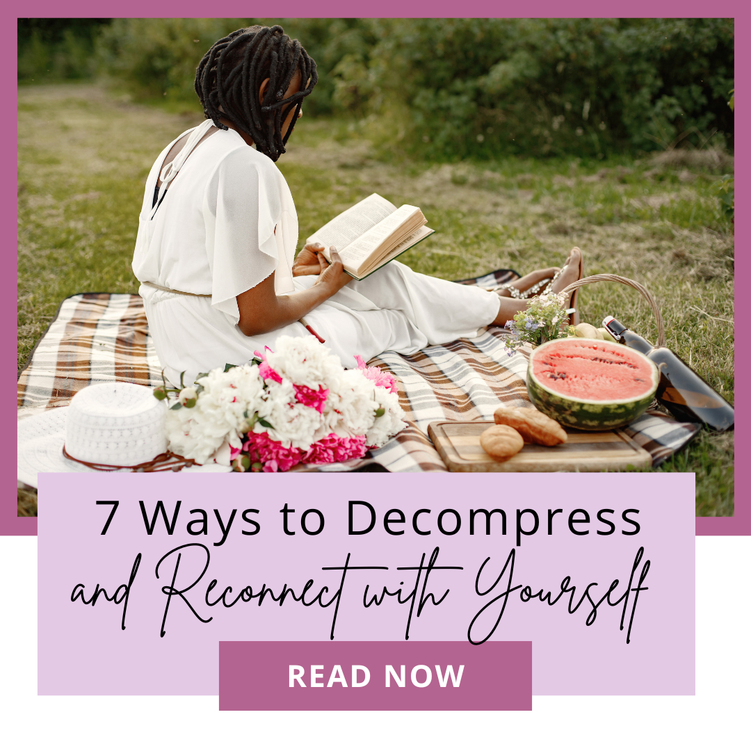 Feeling Off Lately? 7 Ways to Decompress and Reconnect With Yourself