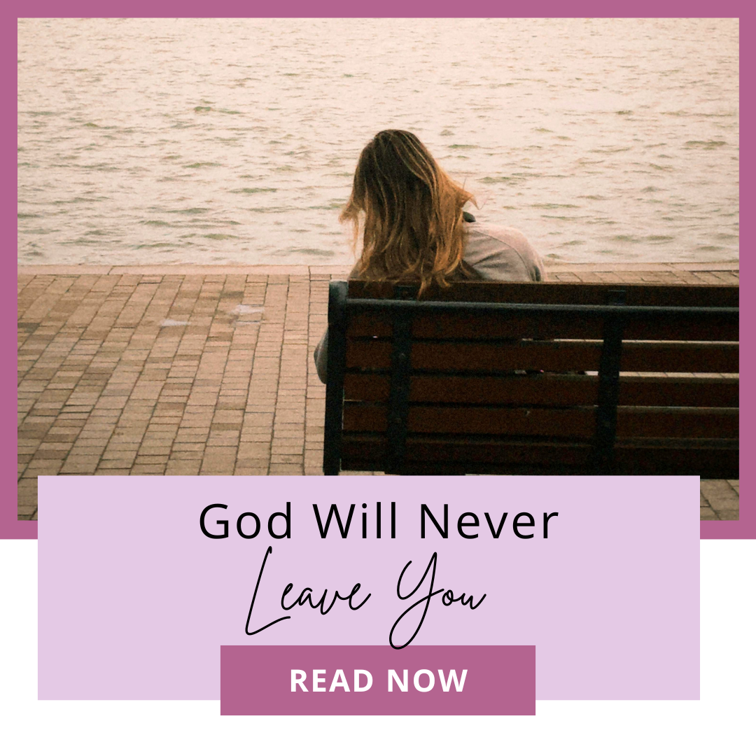 God Will Never Leave You