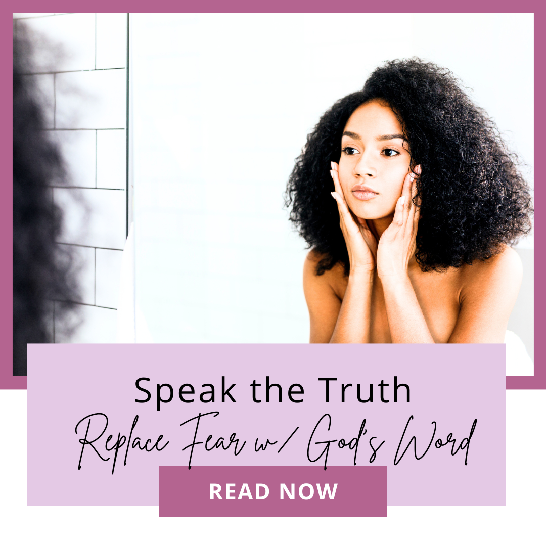 Speak the Truth: How to Replace Fear With God’s Word