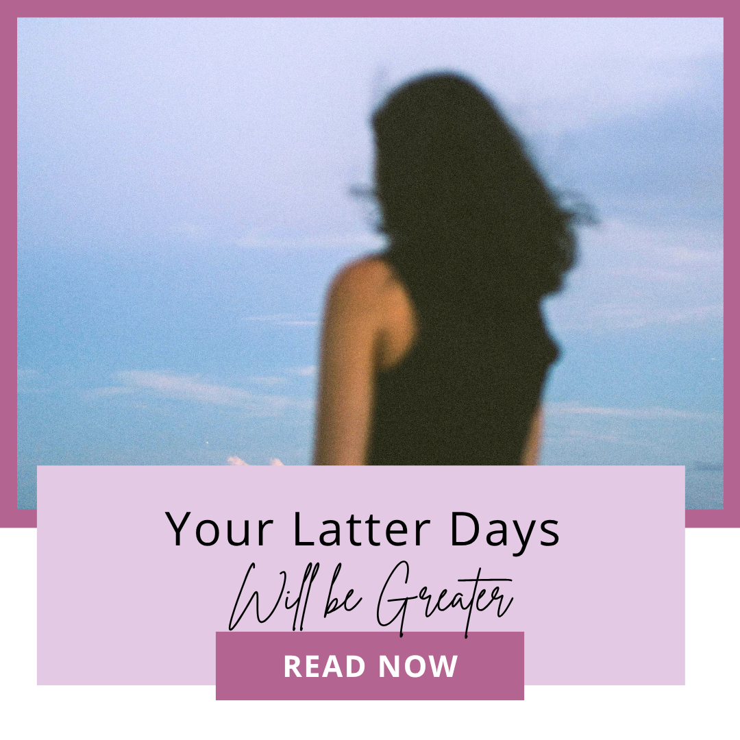 Your Latter Days Will be Greater