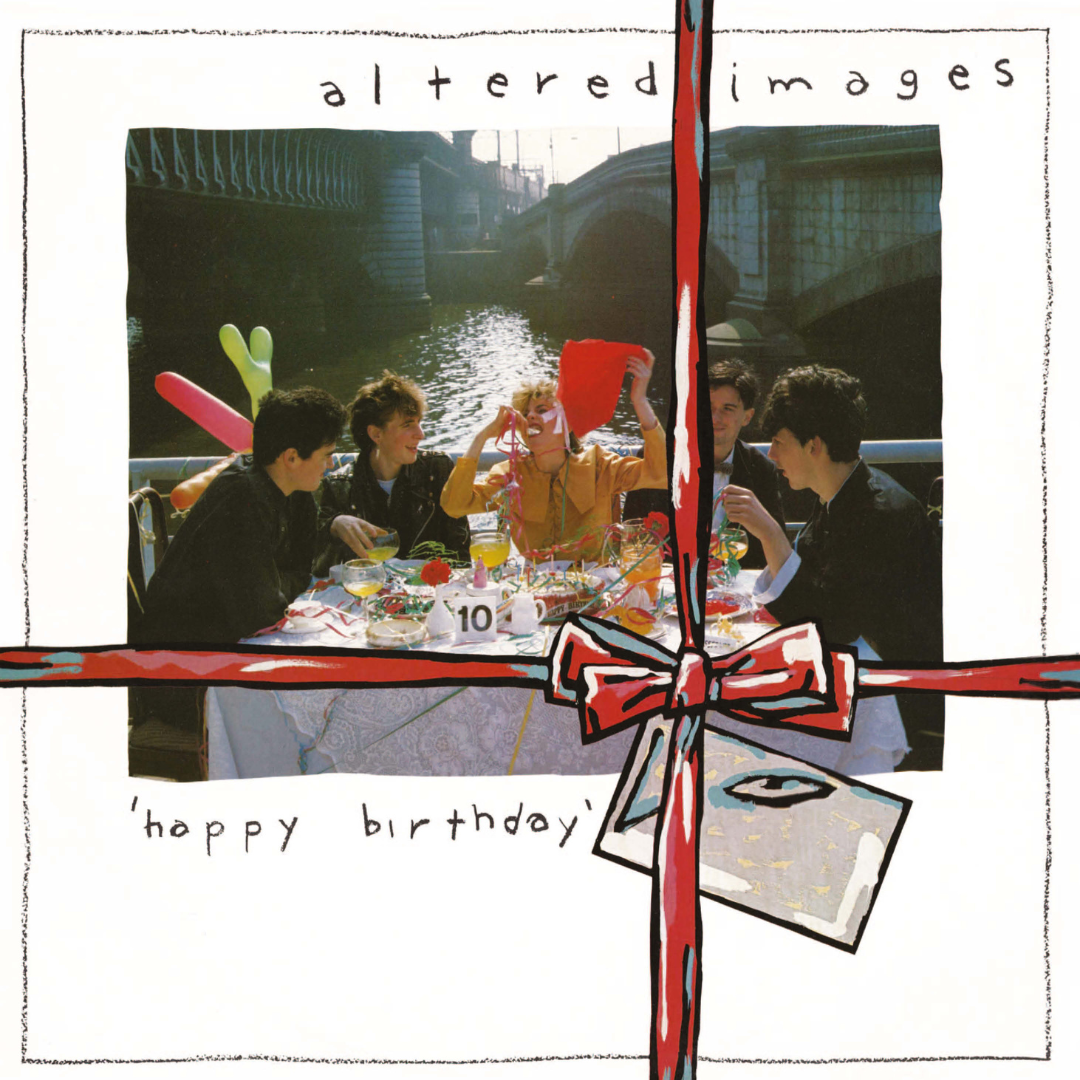 ALTERED IMAGES - HAPPY BIRTHDAY