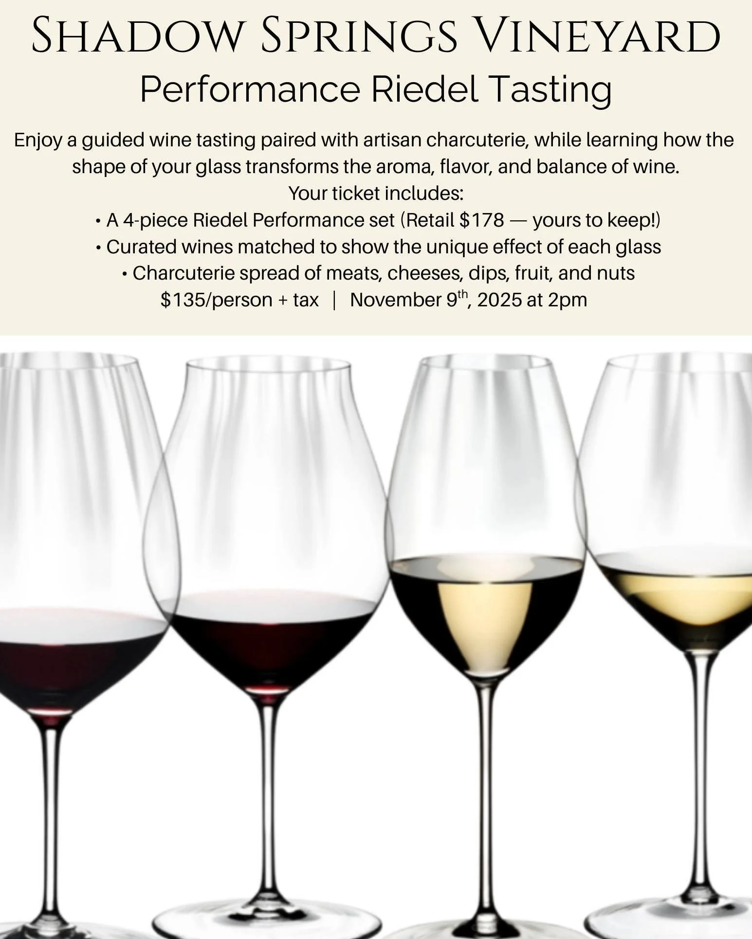✨ Performance Riedel Tasting at Shadow Springs Vineyard ✨

Discover how the shape of a glass transforms the aroma, flavor, and balance of wine. Join us on Sunday, November 9th at 2:00 PM for a guided tasting experience unlike any other.

Your ticket 