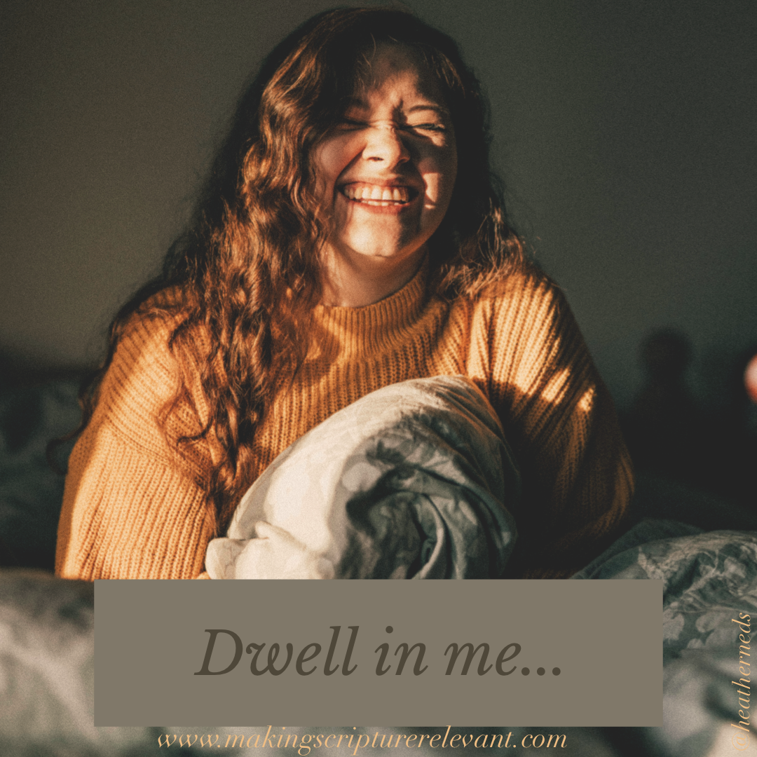 Dwell in me