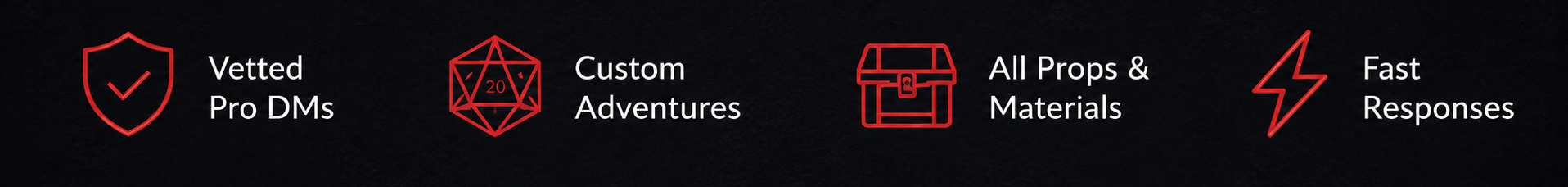 Line of icons with text highlighting features: shield with checkmark labeled "Vetted Pro DMs," red 20-sided die labeled "Custom Adventures," chest outline labeled "All Props & Materials," and lightning bolt labeled "Fast Responses."