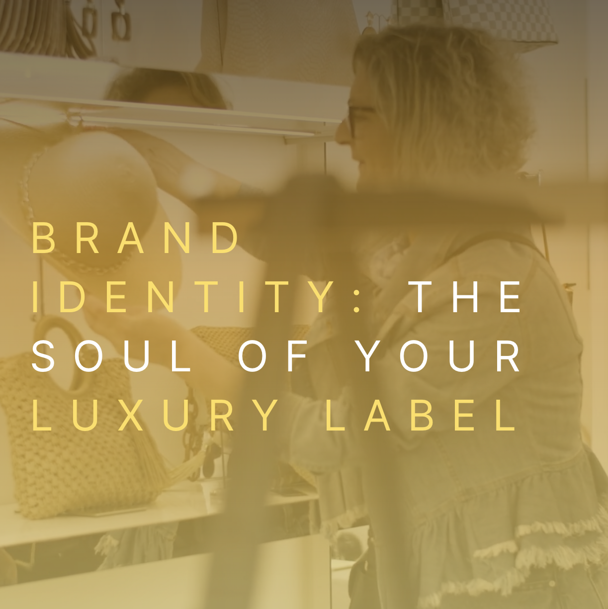 Brand Identity: The Soul of Your Luxury Label