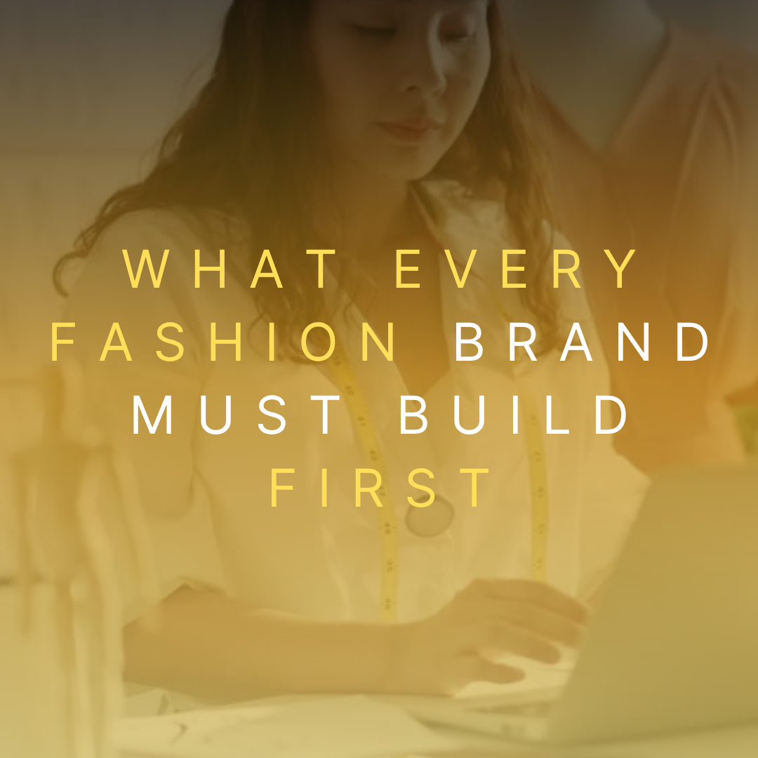 The Unseen Foundation: what every fashion brand must build first