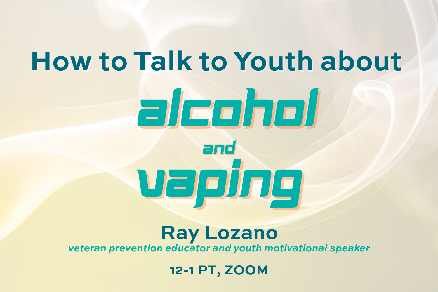 How to Talk to Youth about Alcohol &amp; Vaping - Ray Lozano