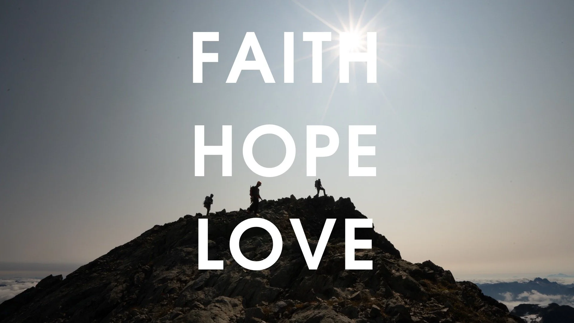 Faith, Hope &amp; Love | Three Things That Remain