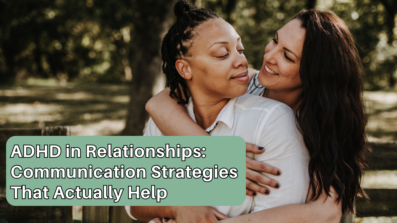 ADHD in Relationships: Communication Strategies That Actually Help
