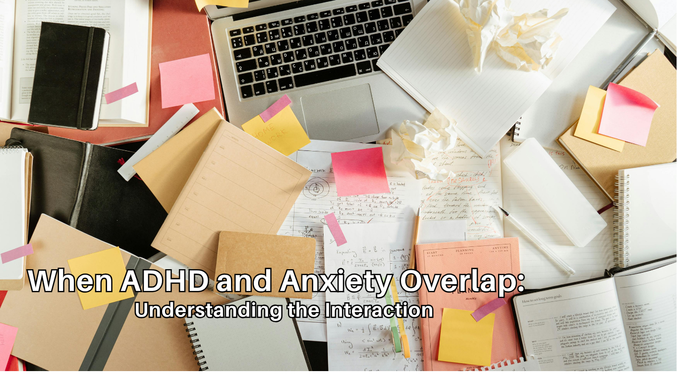 When ADHD and Anxiety Overlap: Understanding the Intersection