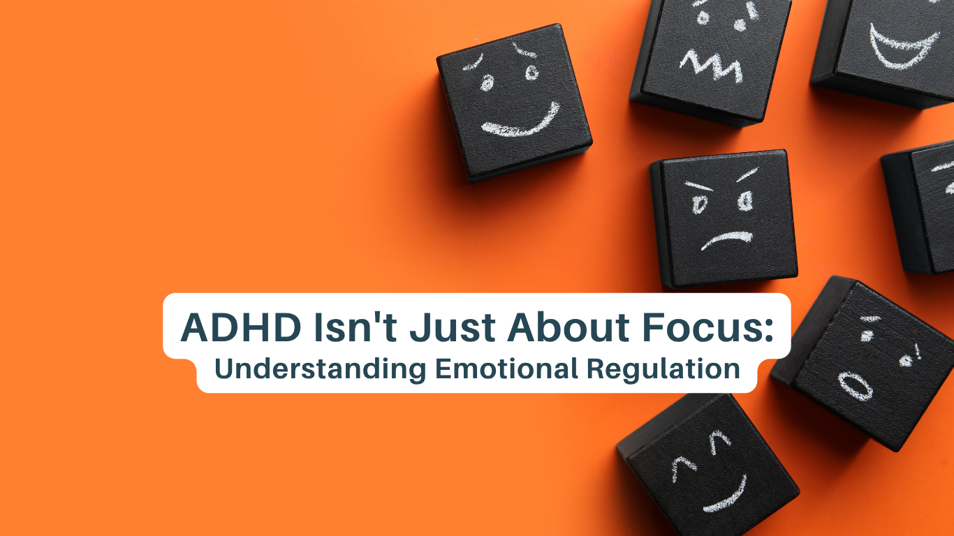 ADHD Isn't Just About Focus: Understanding Emotional Regulation