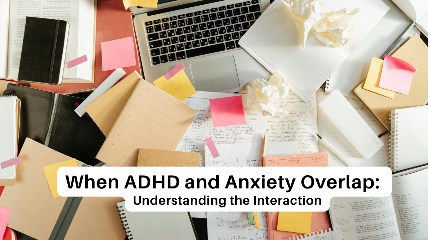When ADHD and Anxiety Overlap: Understanding the Intersection