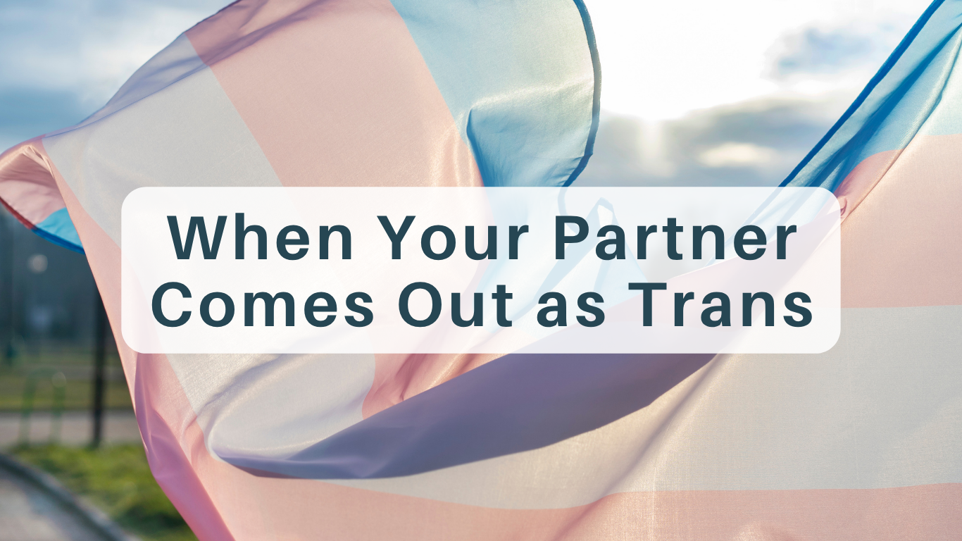When Your Partner Comes Out as Trans