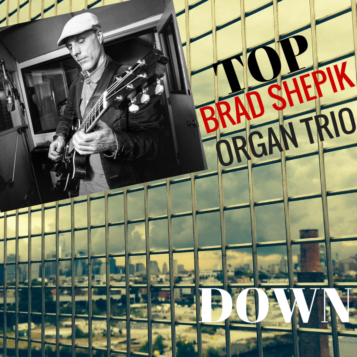 Brad Shepik Organ Trio - 'Top Down' (2016)