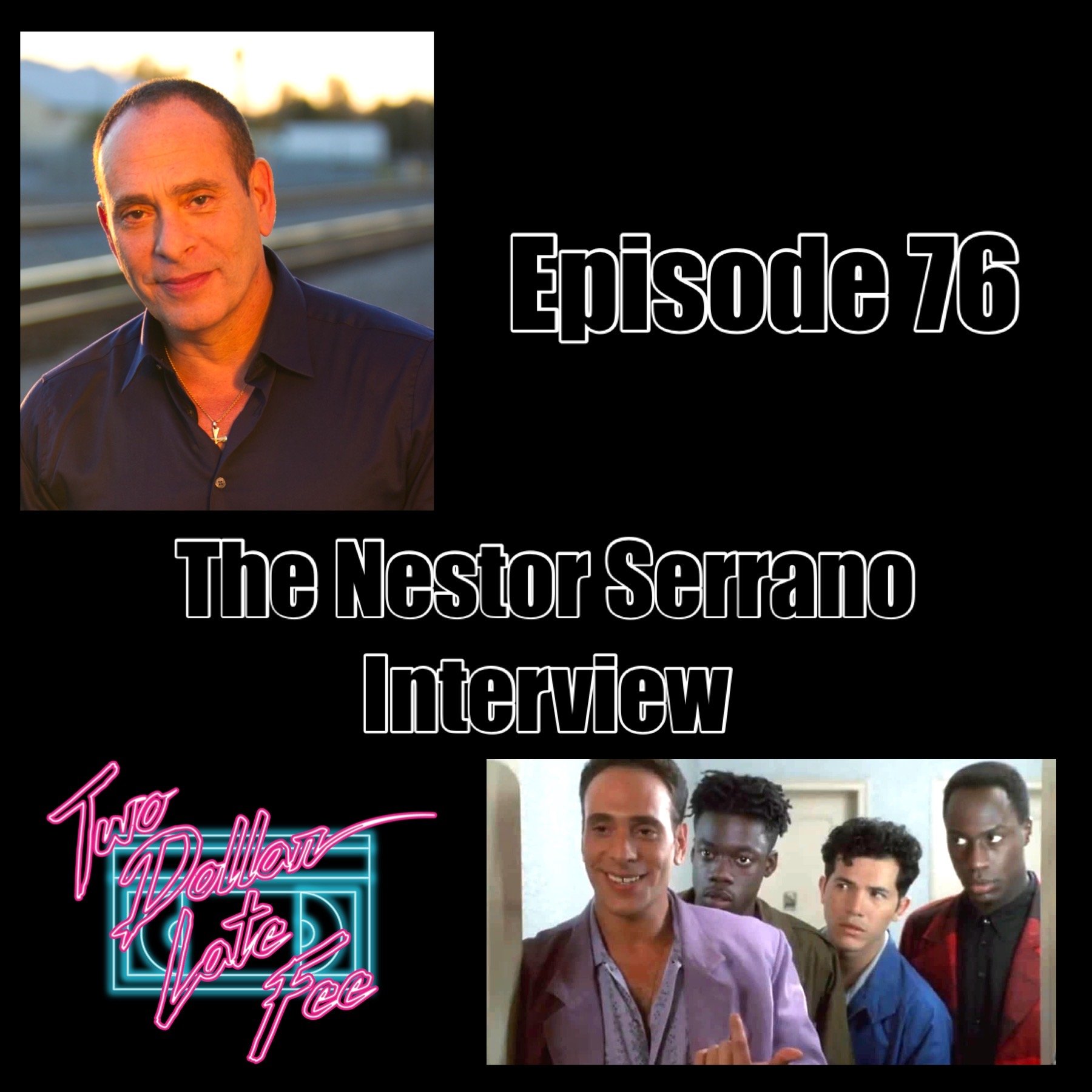 Episode 76: The Nestor Serrano Interview "Hangin' With The Homeboys"