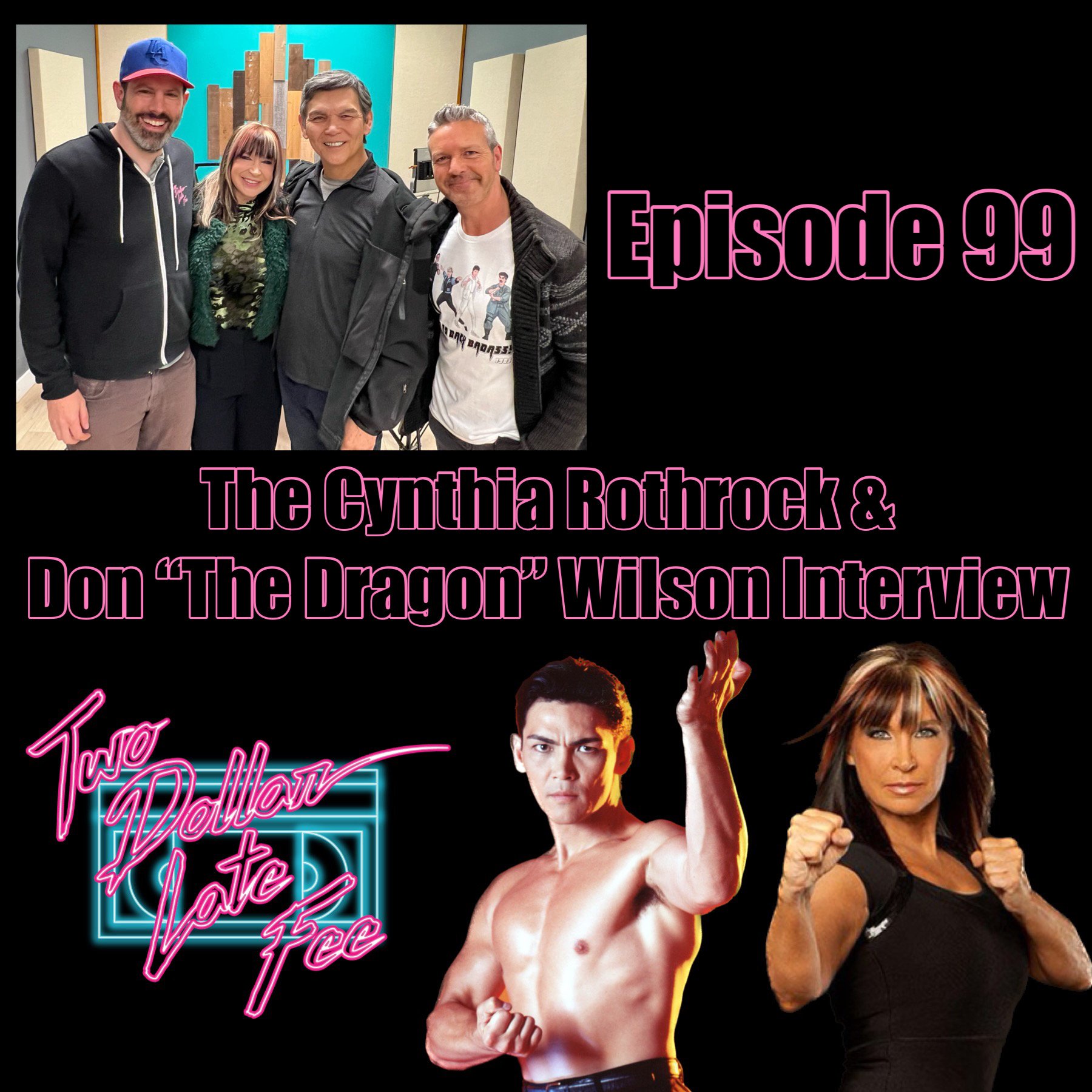 Episode 99: The Cynthia Rothrock &amp; Don "The Dragon" Wilson Interview