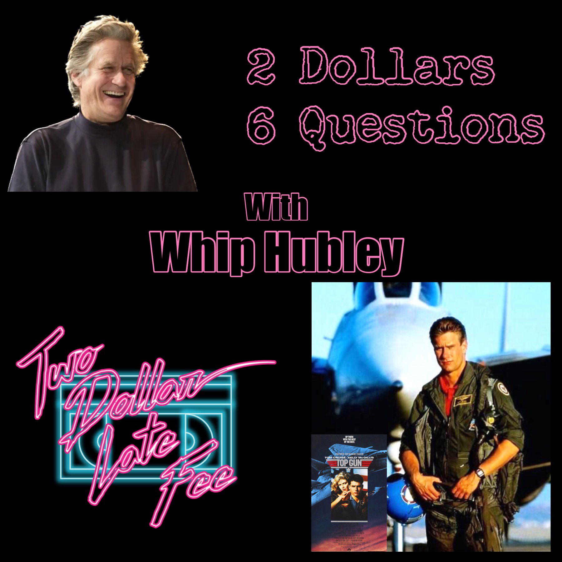 2 Dollars 6 Questions with Whip Hubley "Top Gun"