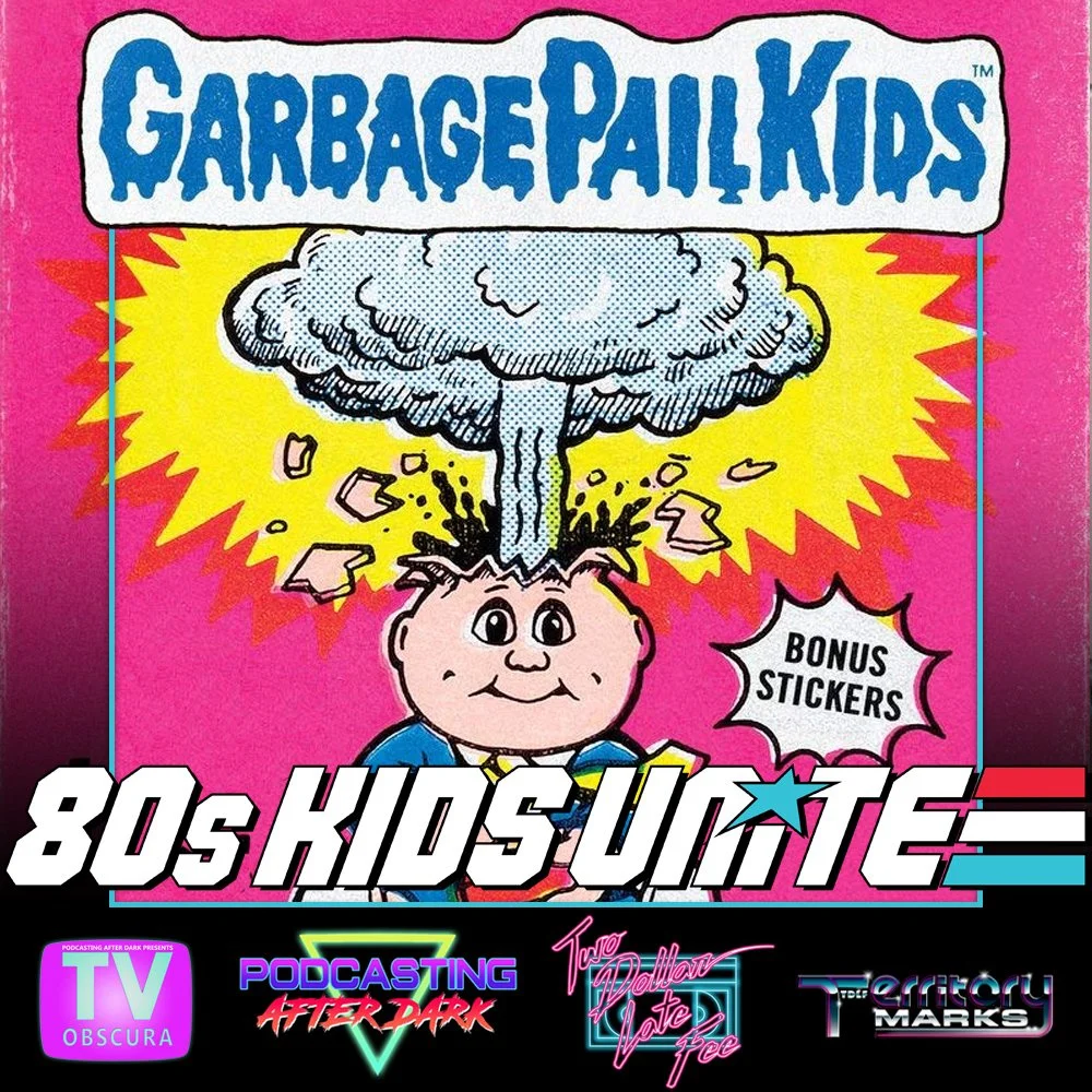 80s Kids Unite: Garbage Pail Kids