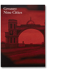 Olga Kravets, Maria Morina, Oksana Yushko, Grozny: Nine Cities