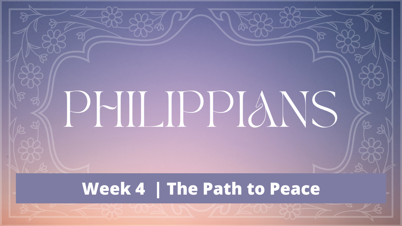 Philippians  |  Week 4  |  The Path to Peace