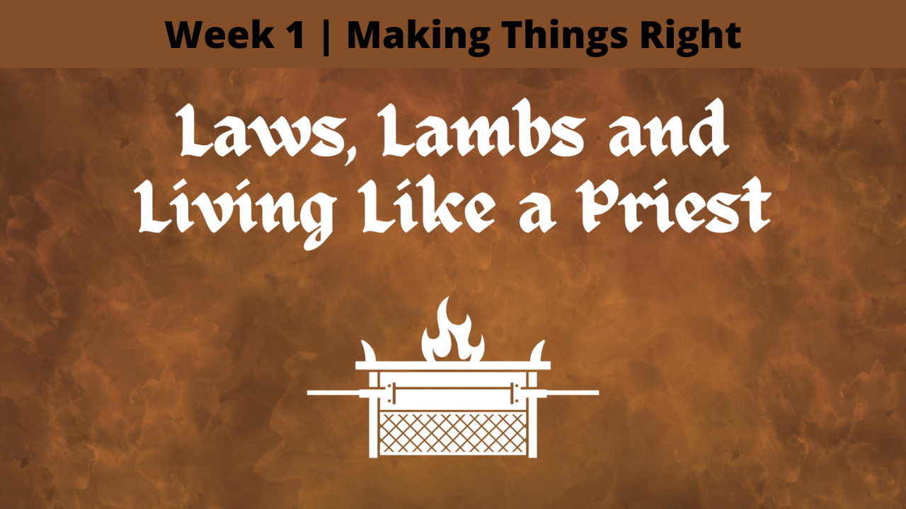 Laws, Lambs and Living Like a Priest | Week 1 | Making Things Right