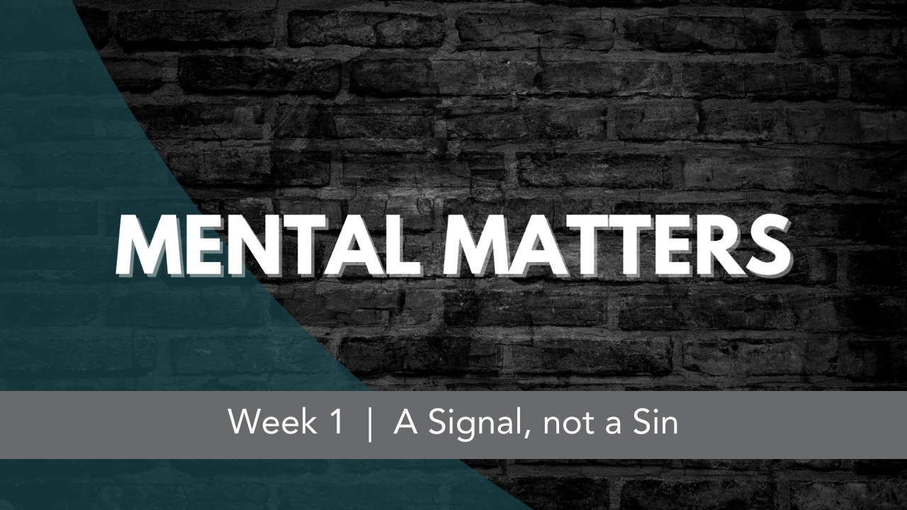 Mental Matters  |  Week 1  |  A Signal, not a Sin