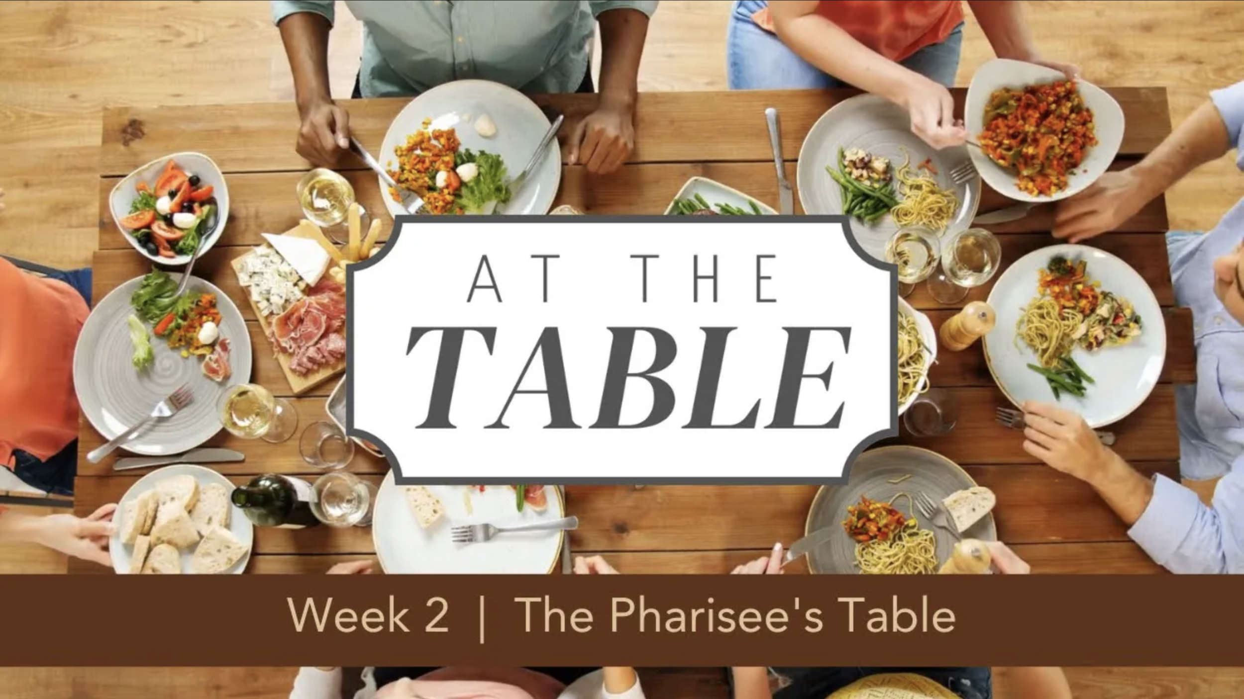 At The Table  |  Week 2  |  The Pharisee's Table