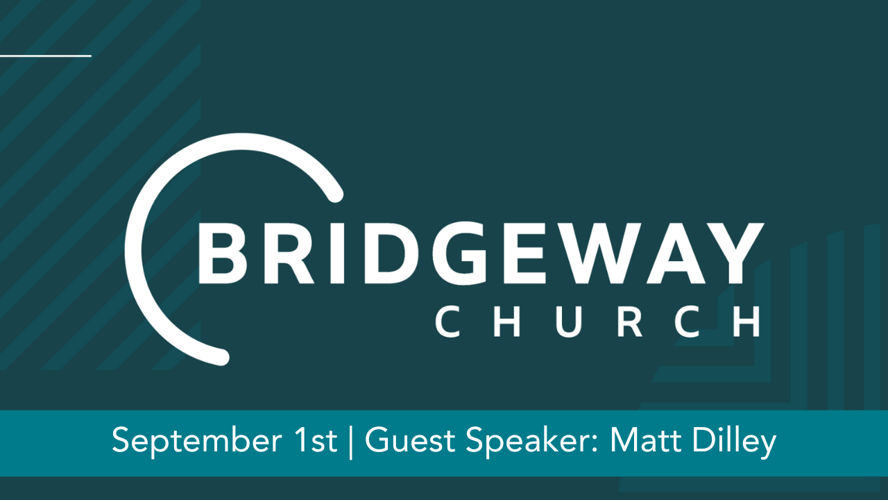 September 1st  |  Guest Speaker: Matt Dilley
